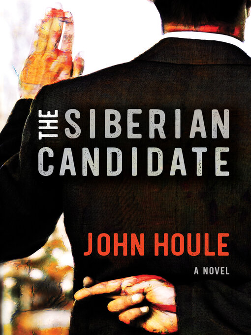 Title details for The Siberian Candidate by John Houle - Available